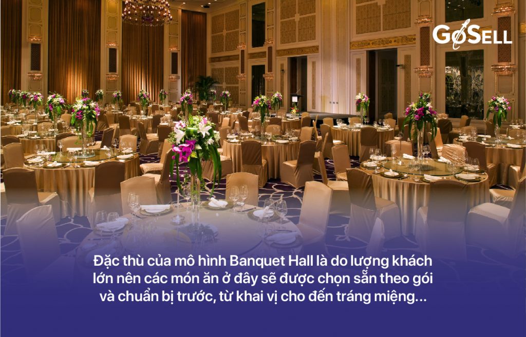 Banquet Hall cũng là một loại hình nhà hàng được rất nhiều doanh nghiệp thực hiện