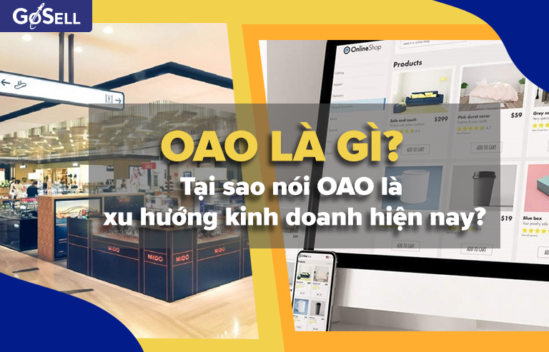 Hãy cùng tìm hiểu xem OAO là gì và tại sao nó đang là xu hướng kinh doanh hiện nay