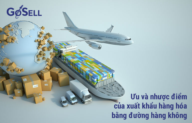 Ưu và nhược điểm của việc xuất khẩu hàng hóa bằng đường hàng không