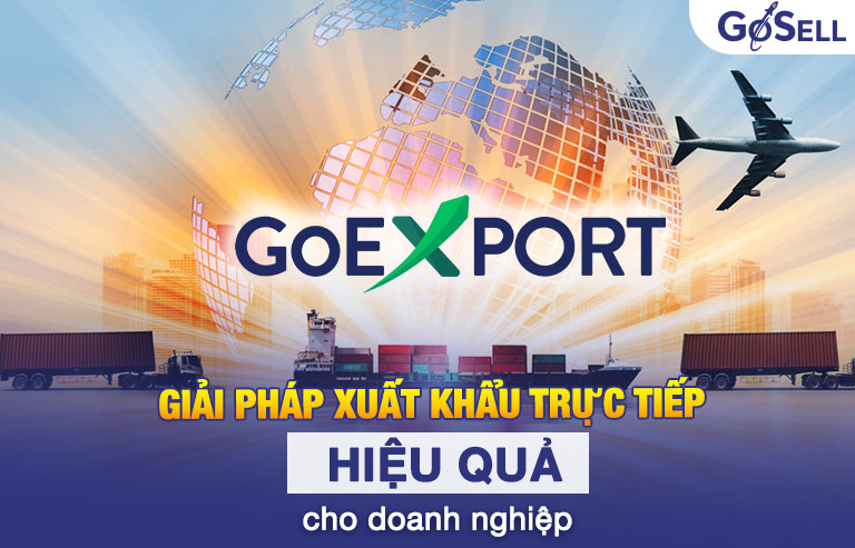 GoEXPORT - Giải pháp xuất khẩu trực tiếp cho doanh nghiệp 
