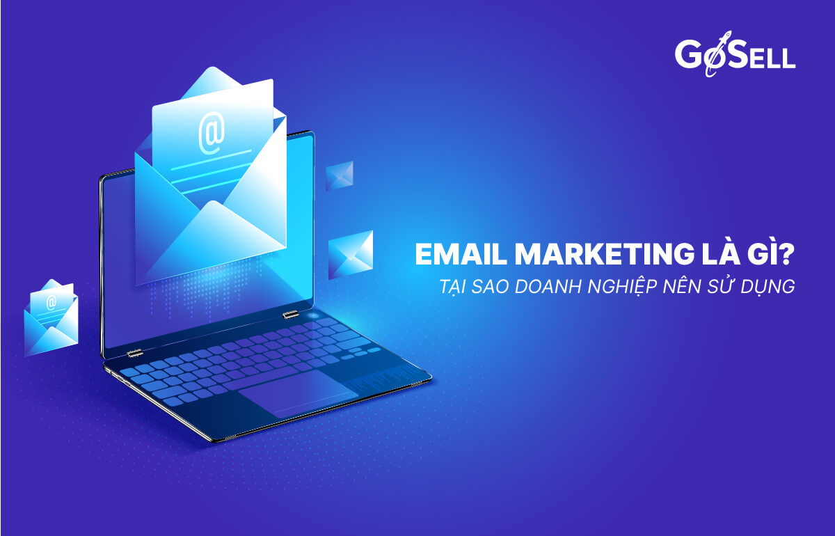 Muốn bán hàng hiệu quả, đừng bỏ qua Email marketing