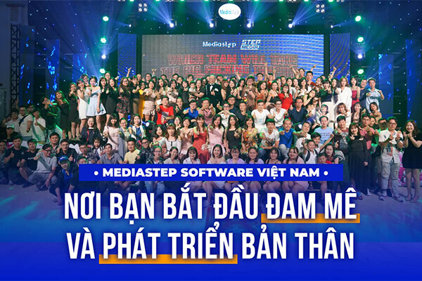 Mediastep Software Việt Nam - Nơi bạn bắt đầu đam mê và phát triển bản thân