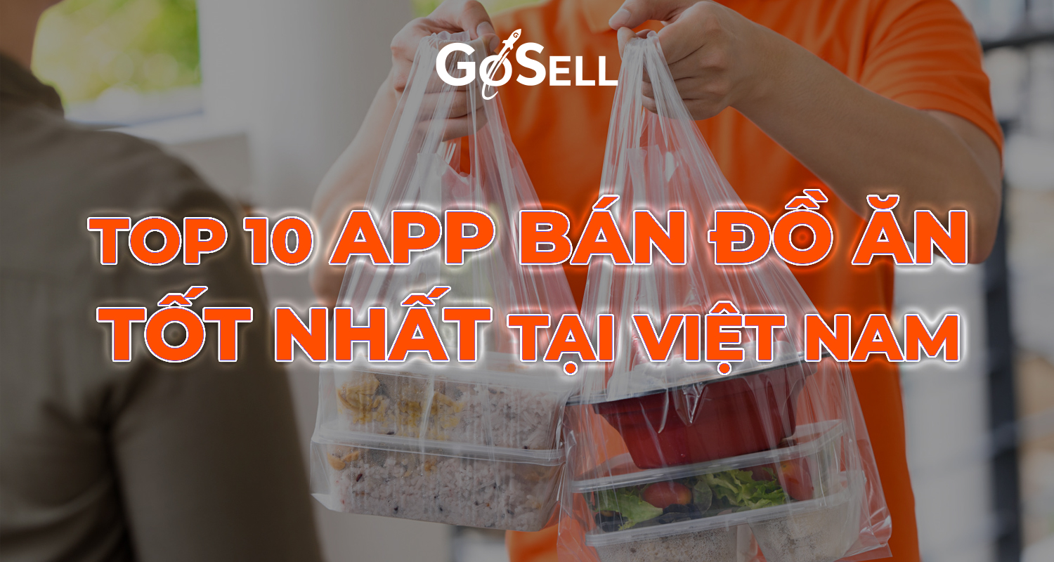 Top 10 App Bán Đồ Ăn Tốt Nhất Tại Việt Nam