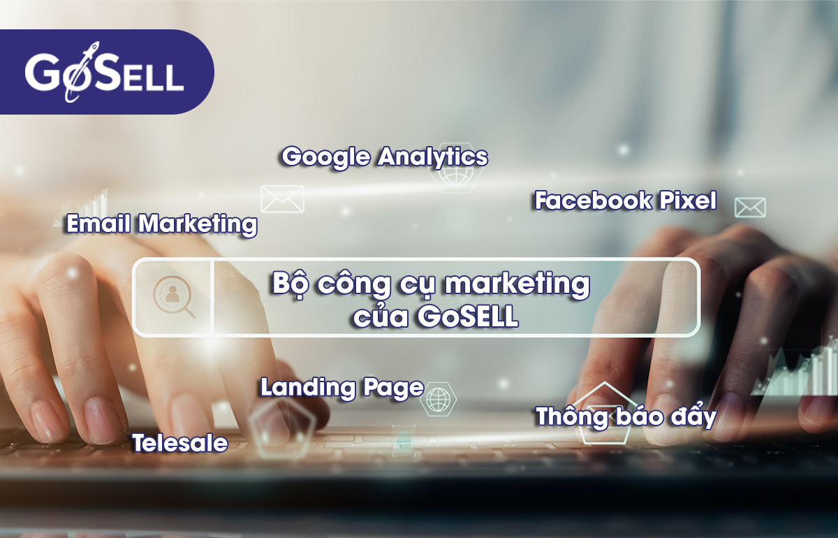 tính năng công cụ marketing GoSELL