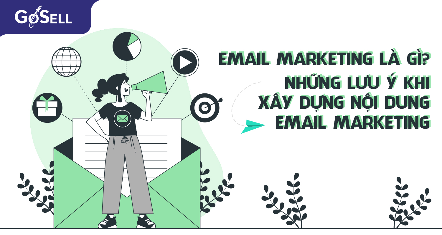 Email marketing là gì? Những lưu ý khi xây dựng nội dung email marketing