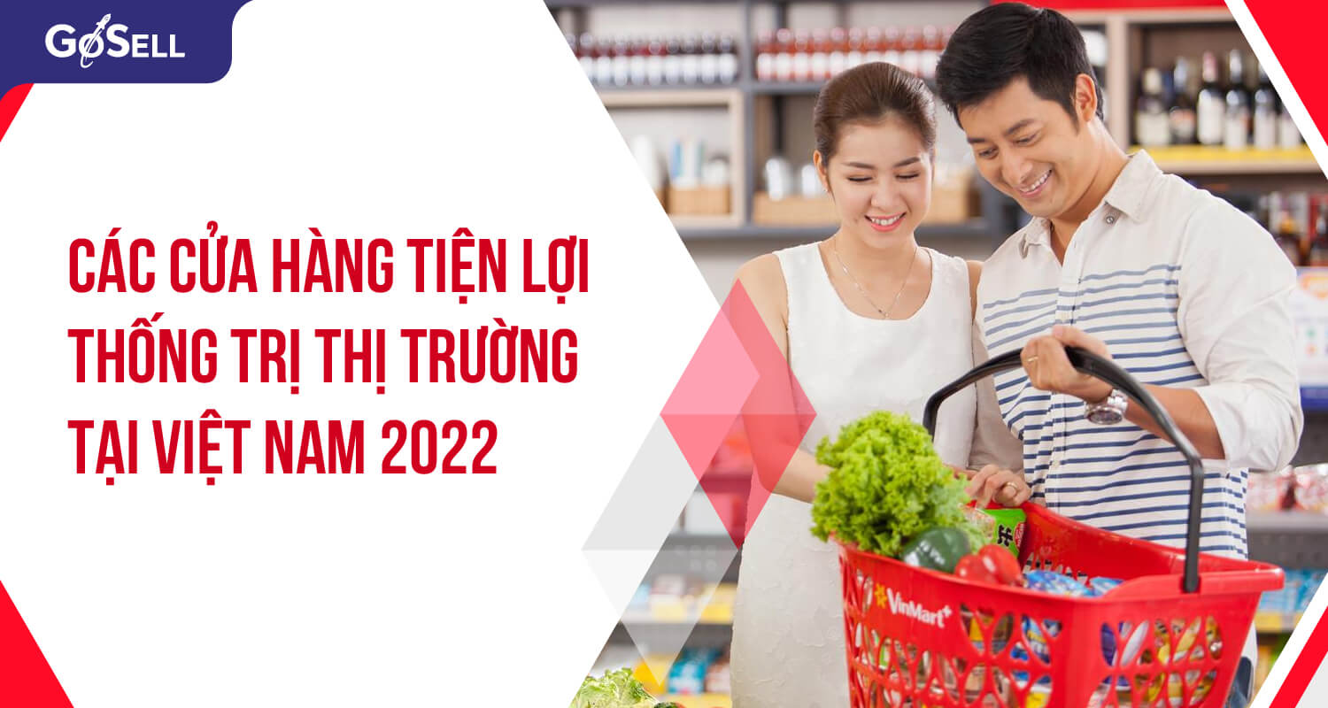 Điểm danh các cửa hàng tiện lợi thống trị thị trường Việt Nam 2022