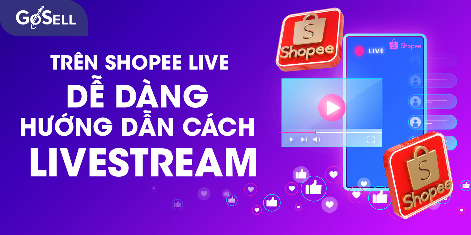 Hướng dẫn cách livestream trên shopee live dễ dàng