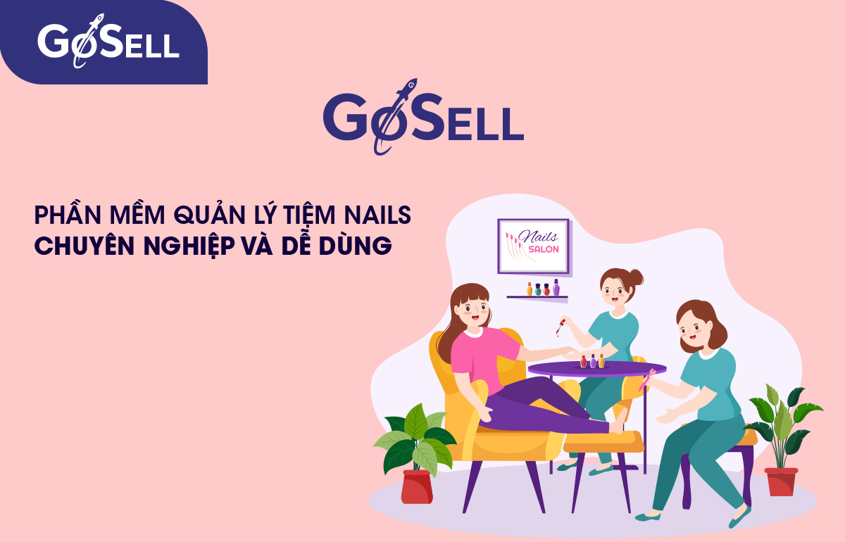 Cùng GoSELL chuyển đổi số cho tiệm nail của bạn ngay hôm nay!