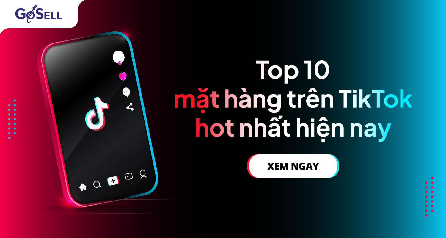 Top 10 mặt hàng kinh doanh trên TikTok hot nhất hiện nay