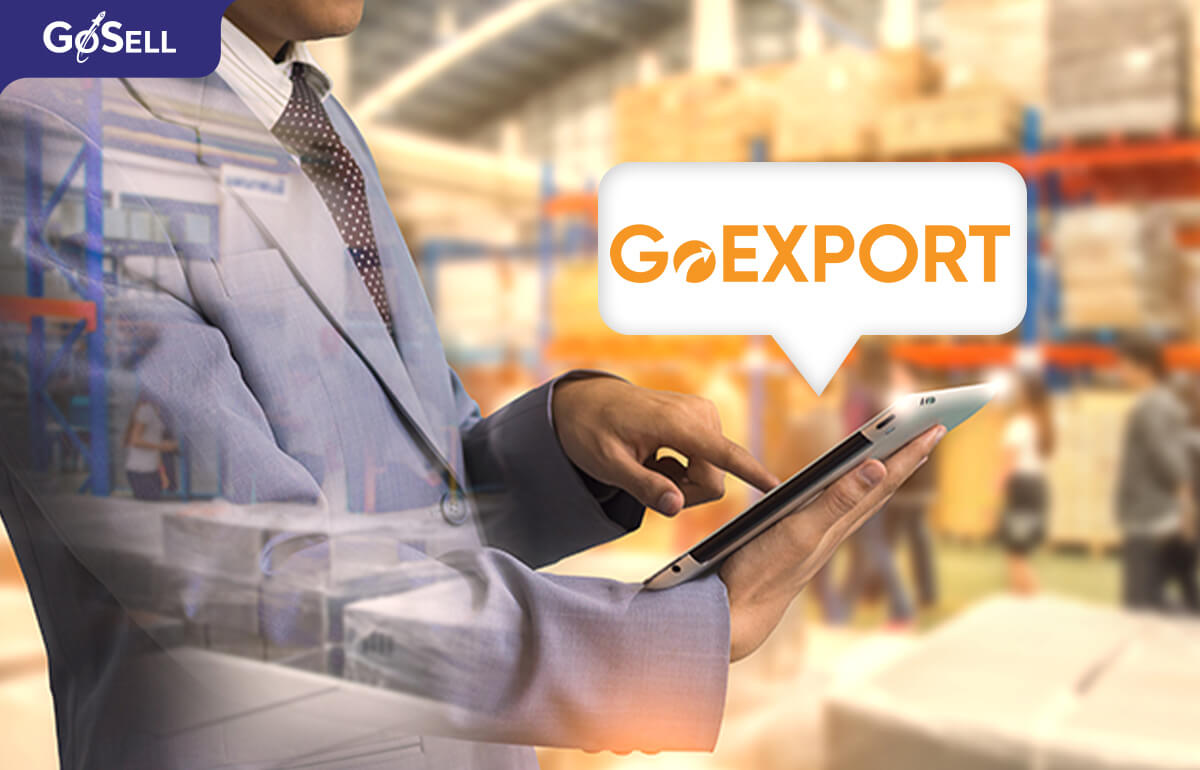 GoEXPORT - Giải pháp giúp doanh nghiệp xuất khẩu hàng hóa hiệu quả ra nước ngoài