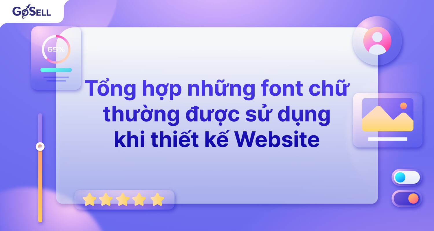 Tổng hợp những font chữ thường được sử dụng khi thiết kế Website