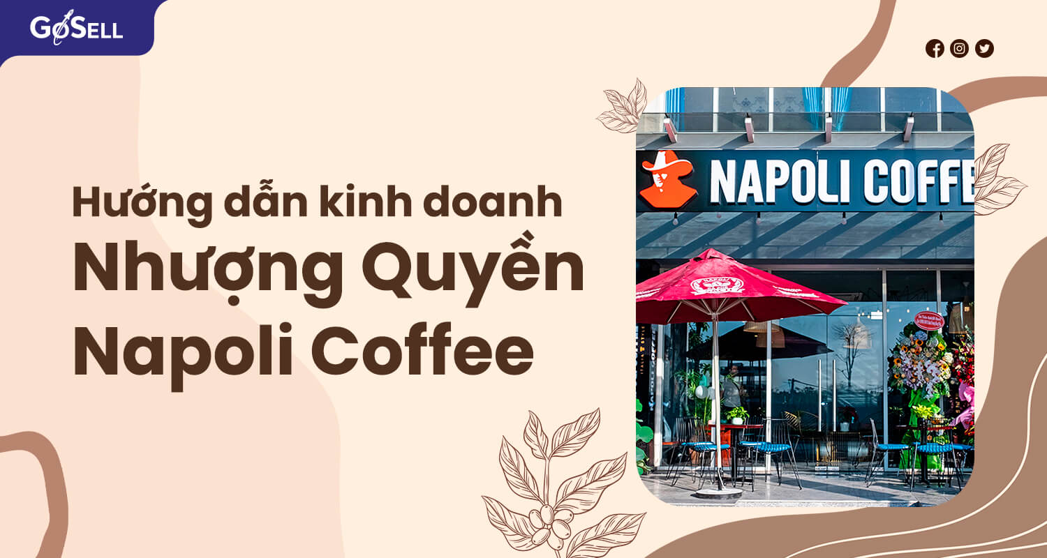 Hướng dẫn kinh doanh nhượng quyền Napoli Coffee tối ưu chi phí nhất