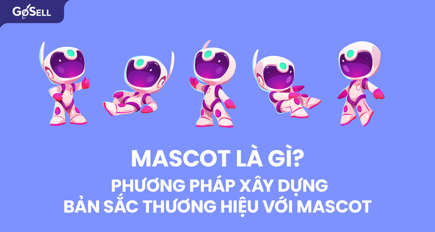 Mascot là gì? Phương pháp xây dựng bản sắc thương hiệu với mascot
