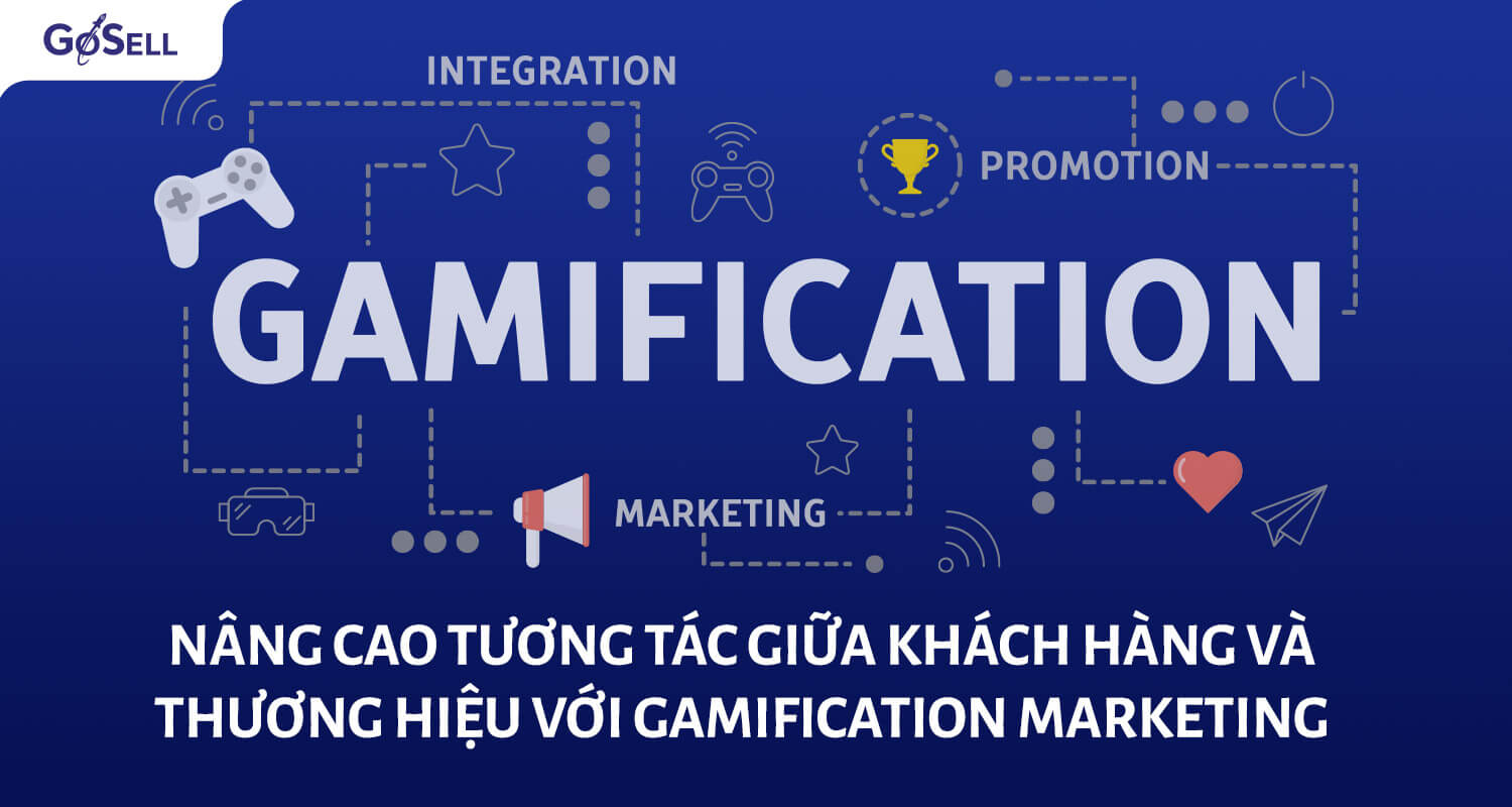 Nâng cao tương tác giữa khách hàng và thương hiệu với gamification marketing