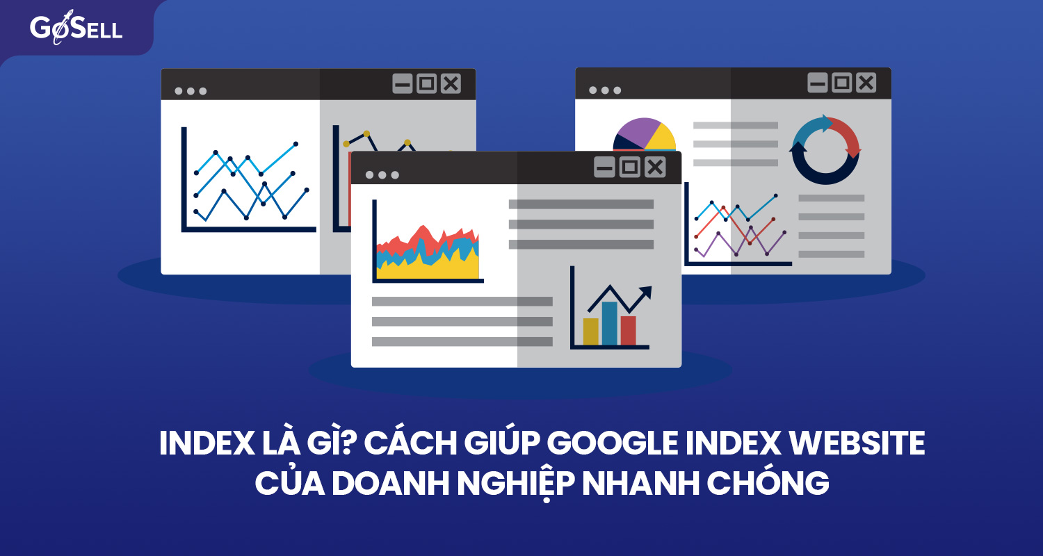 Index là gì? Cách giúp Google index website của doanh nghiệp nhanh chóng
