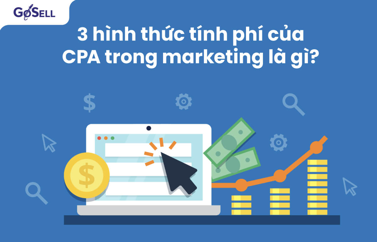 3 hình thức tính phí của CPA trong marketing là gì?