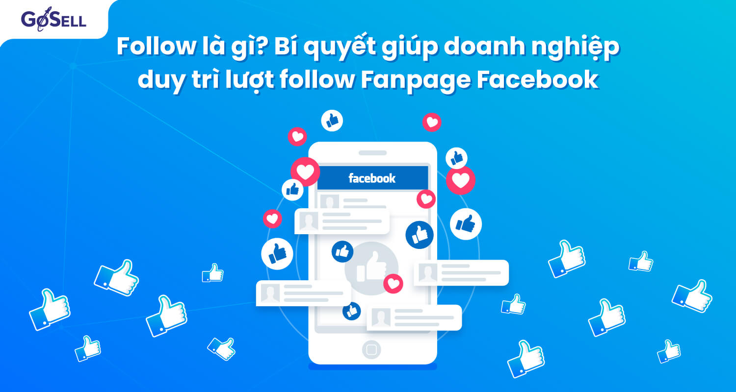 Follow là gì? Bí quyết giúp doanh nghiệp duy trì lượt follow Fanpage Facebook