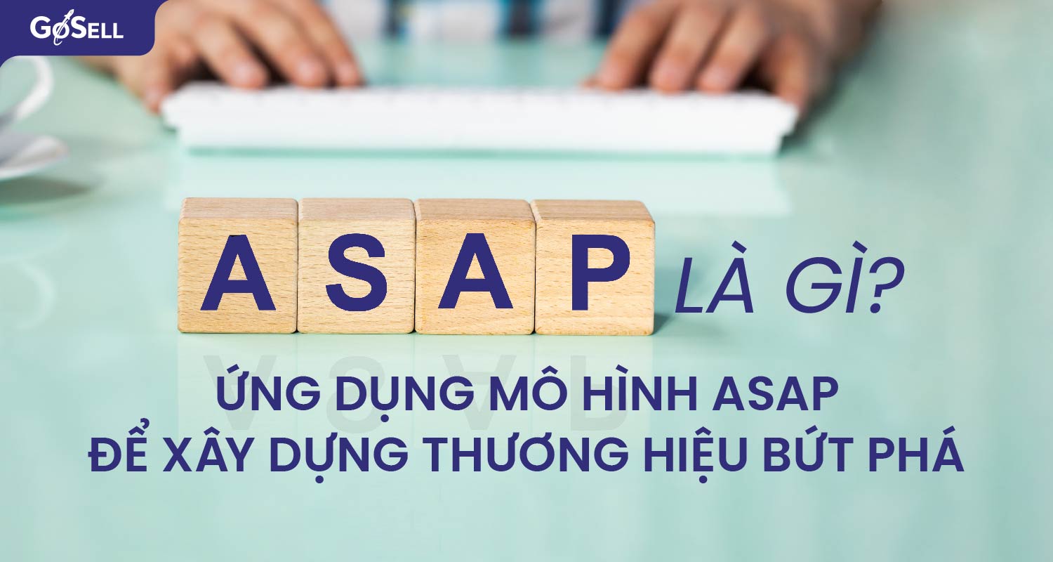 ASAP là gì? Ứng dụng mô hình ASAP để xây dựng thương hiệu bứt phá