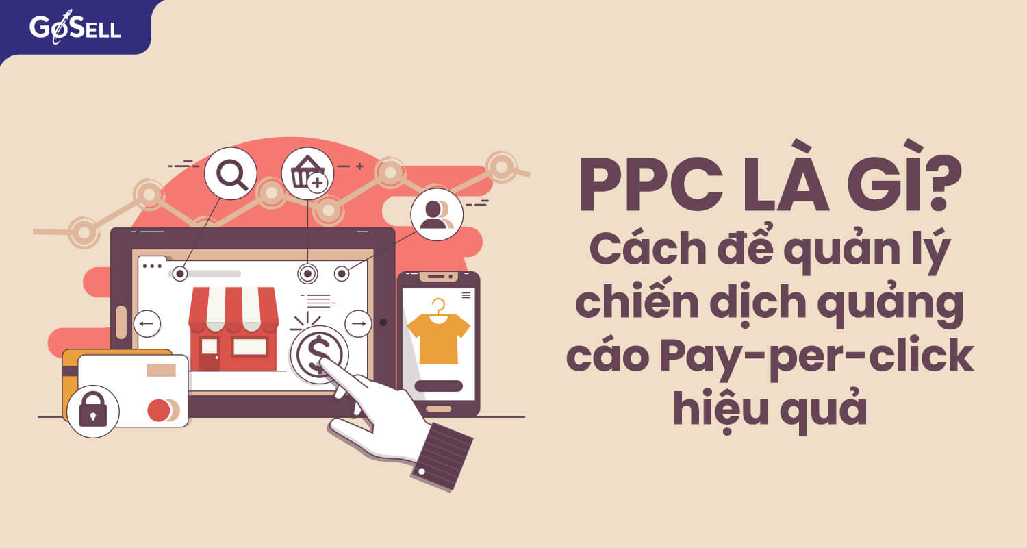 PPC là gì? Cách để quản lý chiến dịch quảng cáo Pay-per-click hiệu quả