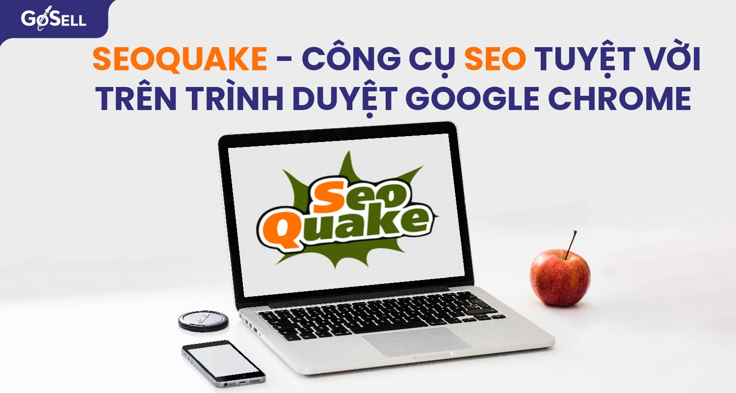 SEOquake - Công cụ SEO tuyệt vời trên trình duyệt Google Chrome