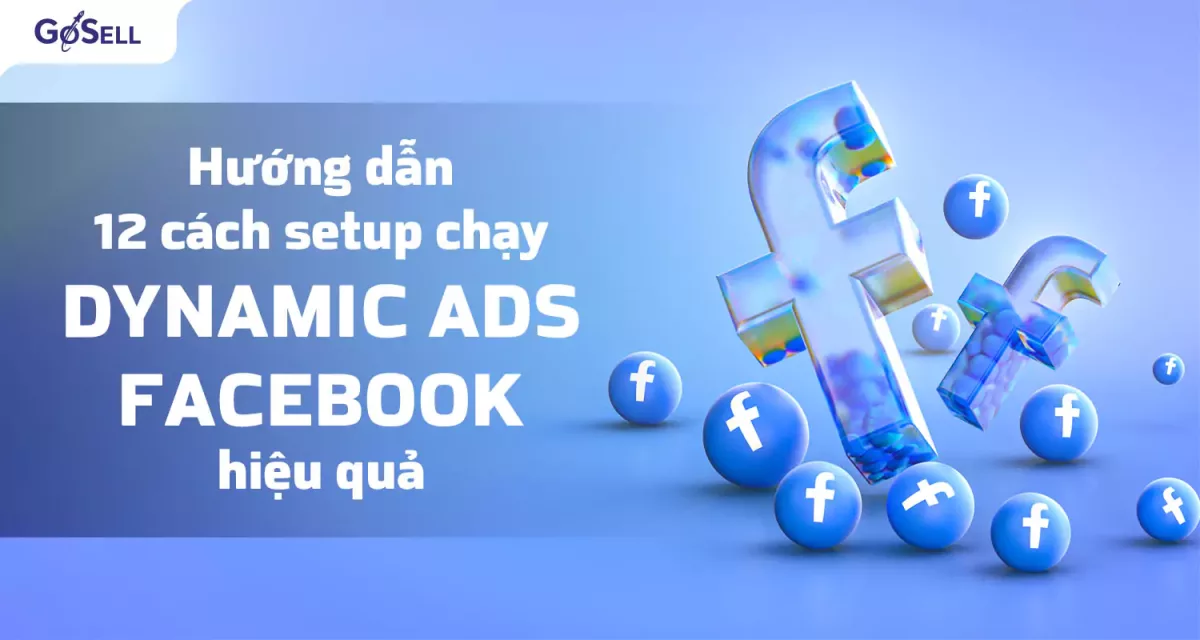12 cách setup chạy Dynamic Ads Facebook hiệu quả
